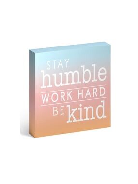 Inspirational Block Sign - Stay Humble Work Hard Be Kind - Pastel Gradient
